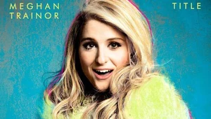 Recenzja Meghan Trainor "Title": Zamiast wżerać lody śpiewa fajne piosenki