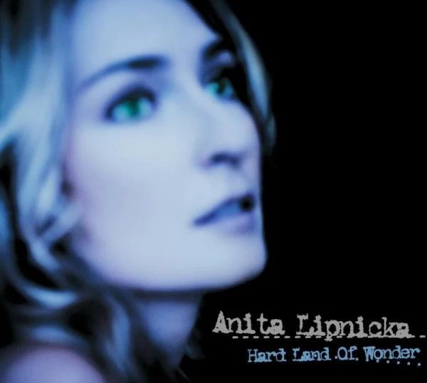 Anita Lipnicka - "Hard Land Of Wonder" (album roku - piosenka poetycka)
