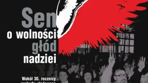 Krakowski IPN zaprasza na konferencję "Sen o wolności, głód nadziei"
