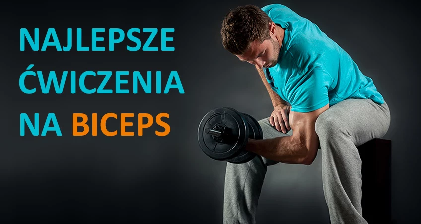 Jakie są najlepsze ćwiczenia na biceps? Można wskazać ich kilka...