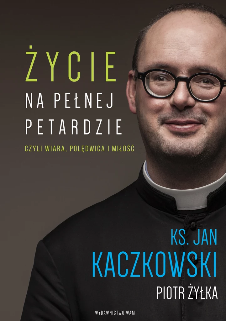 "Życie na pełnej petardzie, czyli wiara, polędwica i miłość"