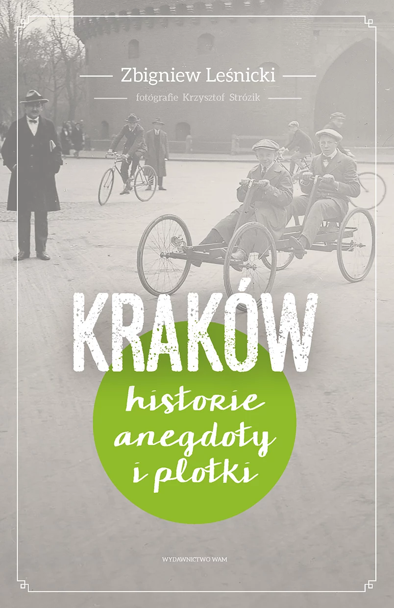 Kraków. Historie, anegdoty i plotki Kraków. Historie, anegdoty i plotki