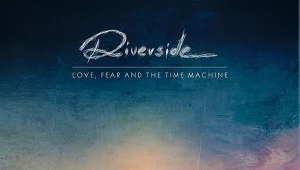 Okładka płyty "Love, Fear and the Time Machine" Riverside
