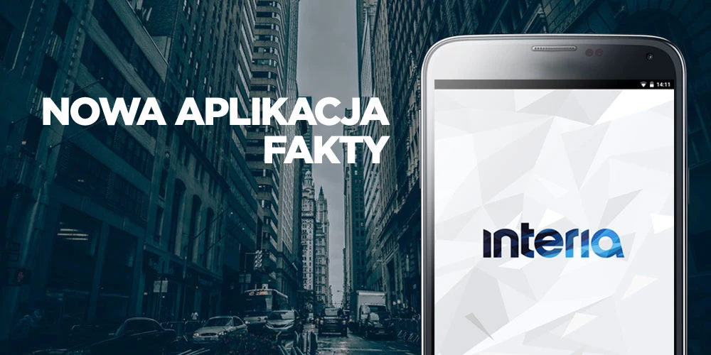 Interia Fakty - nowa wersja aplikacji jest już dostępna w sklepie Google Play