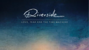 Recenzja Riverside "Love, Fear and the Time Machine": Przyjemny recykling