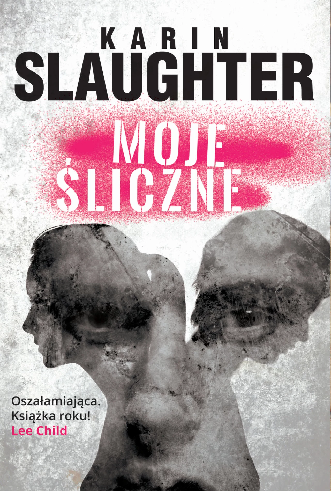 Okładka książki "Moje śliczne" Karin Slaughter