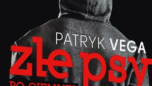 Patryk Vega i złe psy