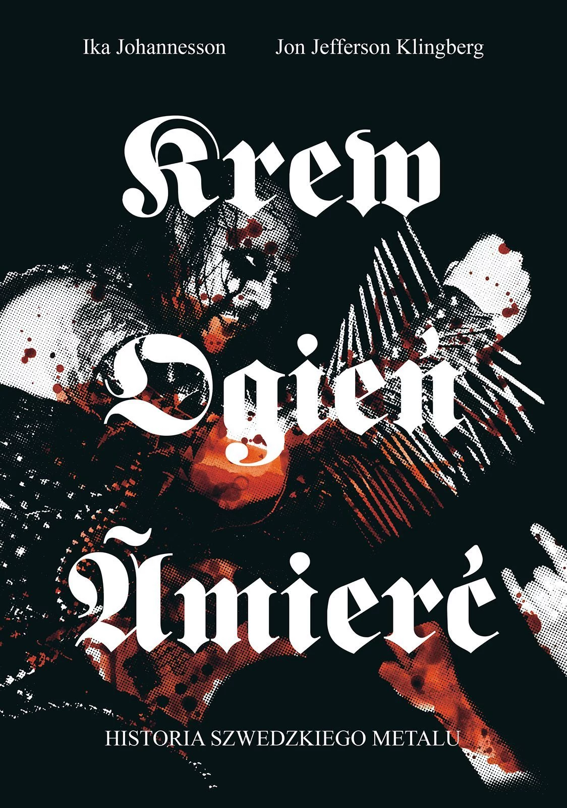 Okładka ksiązki "Krew Ogień Śmierć - Historia szwedzkiego metalu" Okładka ksiązki "Krew Ogień Śmierć - Historia szwedzkiego metalu"