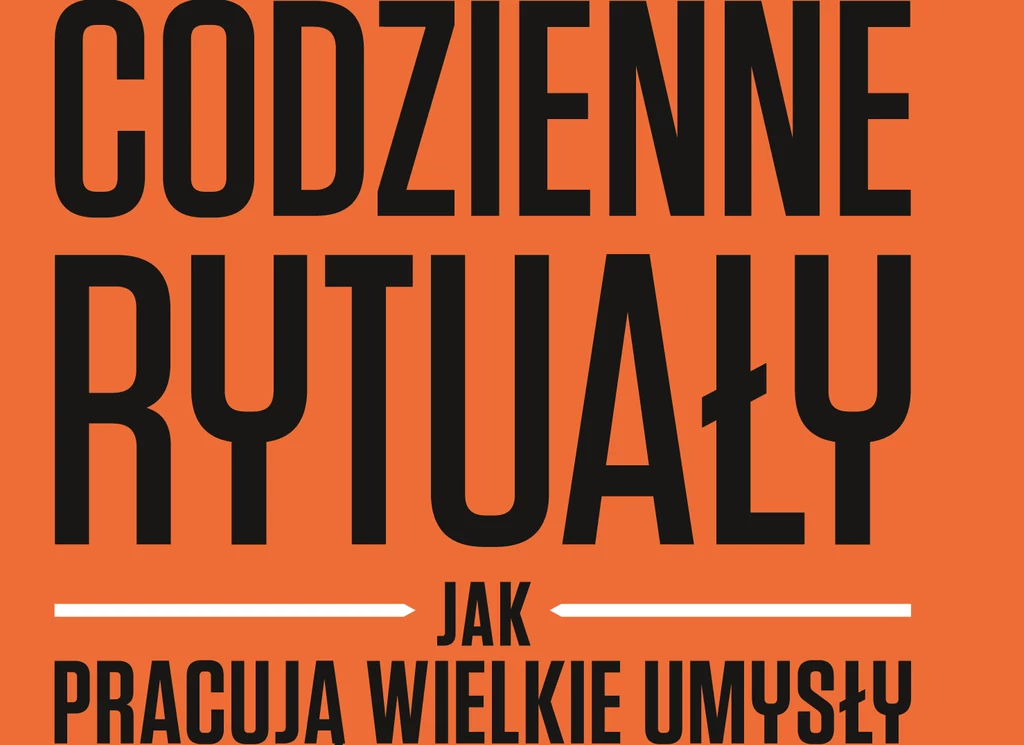 Fragment okładki książki "Codzienne rytuały. Jak pracują wielkie umysły"