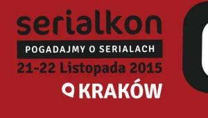 Serialkon 2015, czyli krakowskie święto seriali