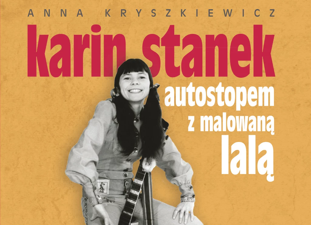 Karin Stanek. Autostopem z malowaną lalą, Anna Kryszkiewicz