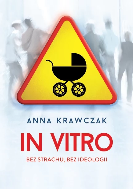 Okładka ksiażki "In vitro. Bez strachu, bez ideologii"