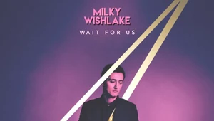 Recenzja Milky Wishlake "Wait for Us": Z Kamilem spacer podwodny