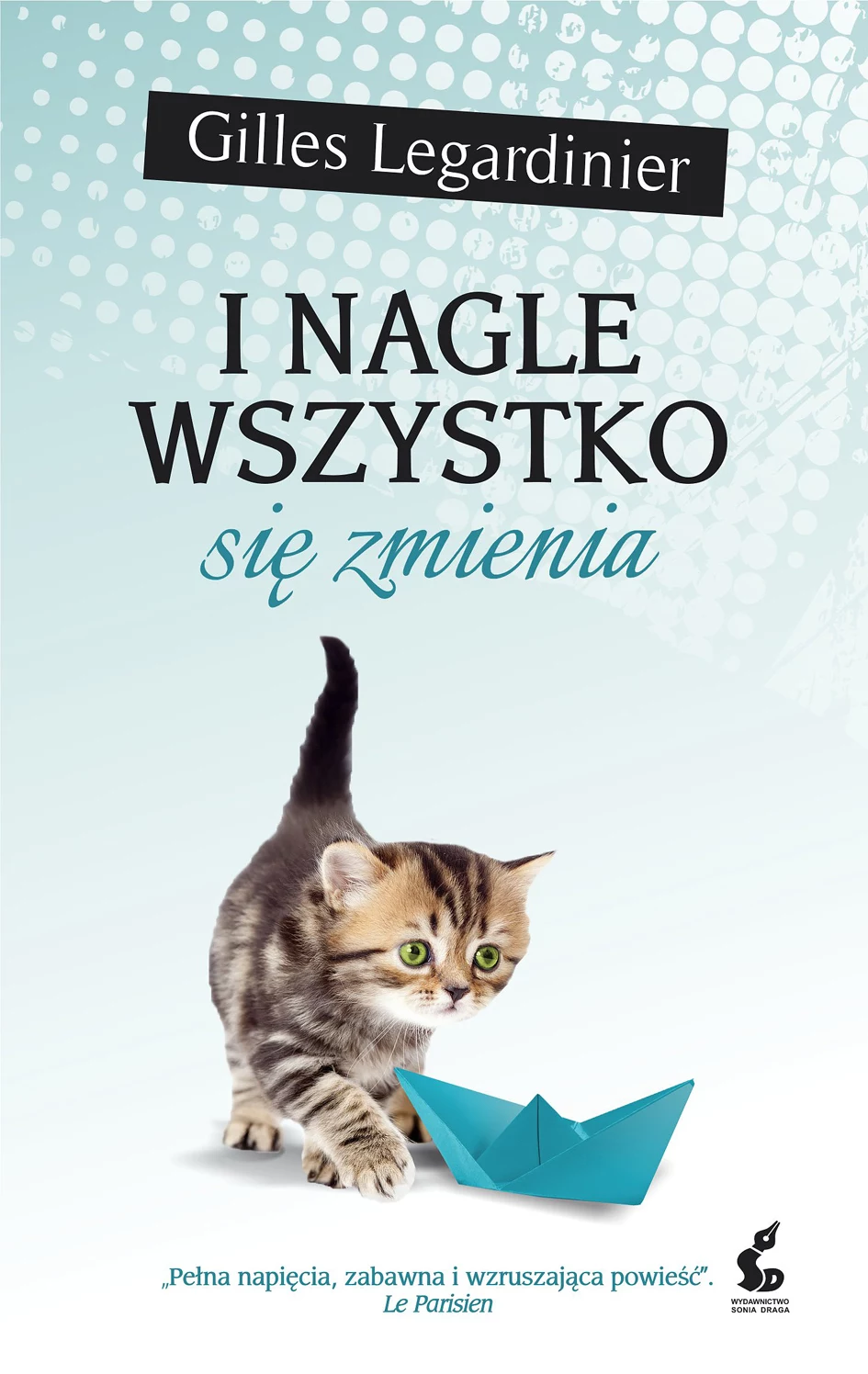 I nagle wszystko się zmienia I nagle wszystko się zmienia
