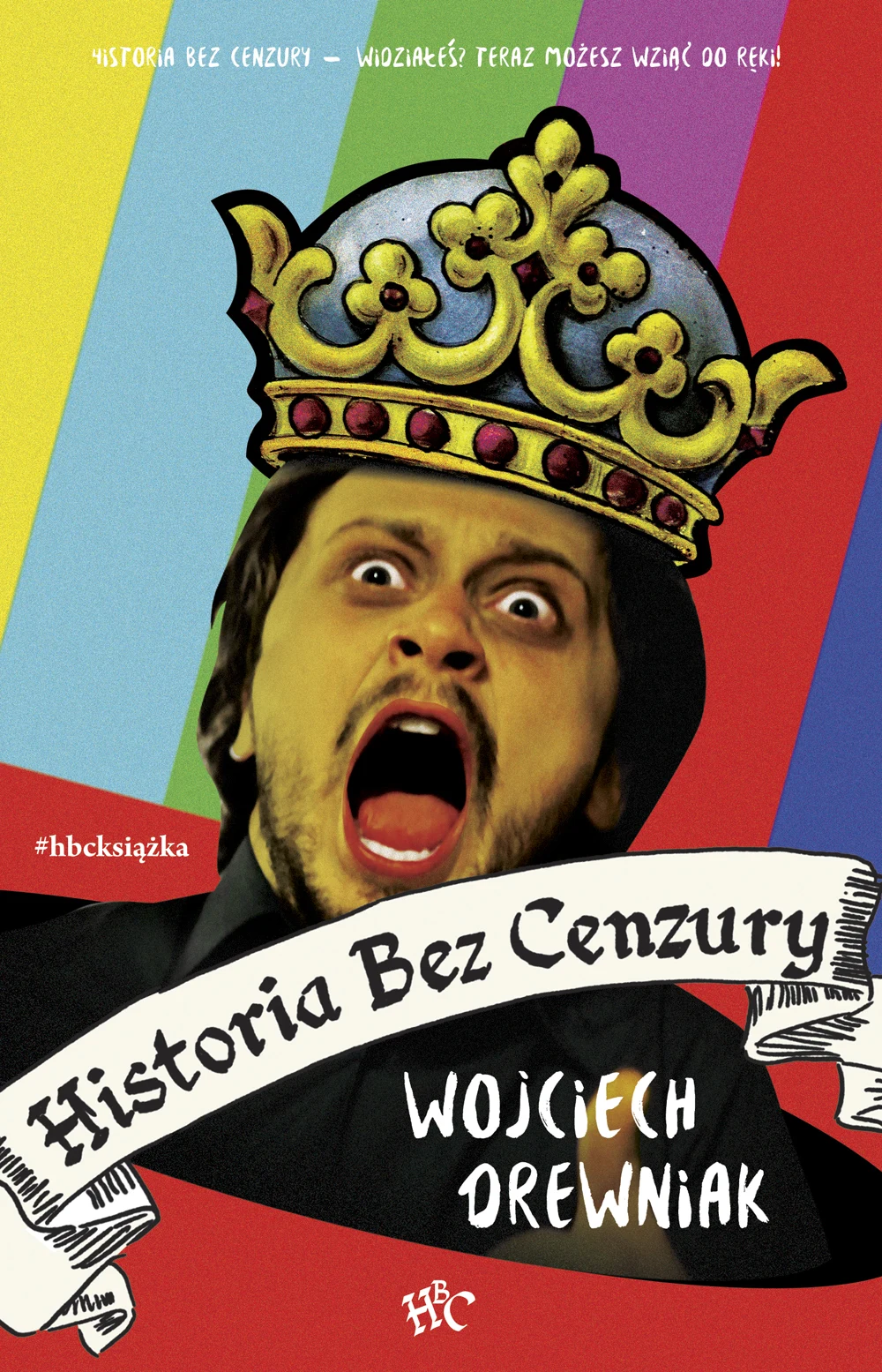 Wojciech Drewniak "Historia bez cenzury" Wydawnictwo HBC, Kraków 2016 Wojciech Drewniak "Historia bez cenzury" Wydawnictwo HBC, Kraków 2016