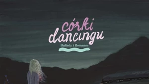 Recenzja Ballady i Romanse "Córki Dancingu": Dancingowe czary mary