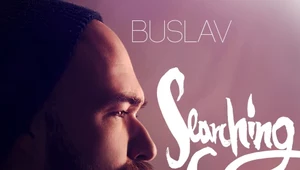 Buslav z pierwszym singlem i teledyskiem "Searching For You"