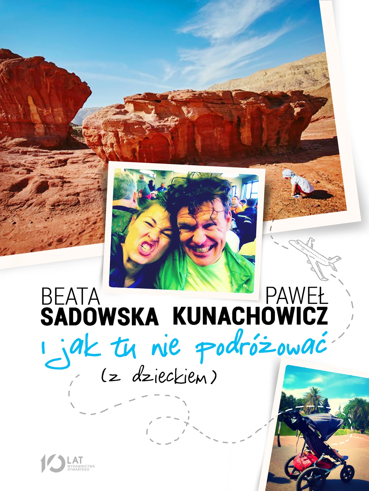 "I jak tu nie podróżować (z dzieckiem)" to niezwykła książka Beaty Sadowskiej i Pawła Kunachowicza "I jak tu nie podróżować (z dzieckiem)" to niezwykła książka Beaty Sadowskiej i Pawła Kunachowicza