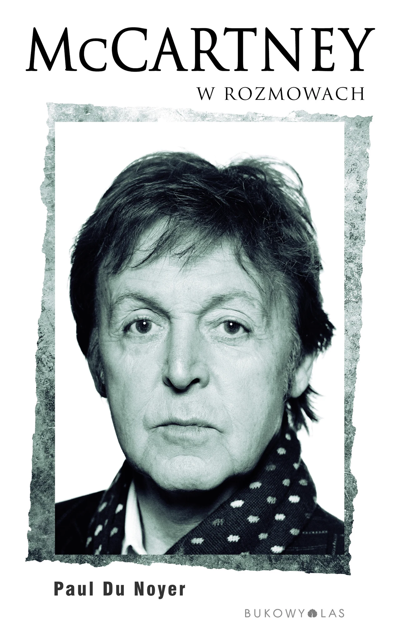 Paul Du Noyer "McCartney w rozmowach" ”, tłum. Maciej Studencki, Copyright © by Wydawnictwo Bukowy Las Sp. z o.o. 2016