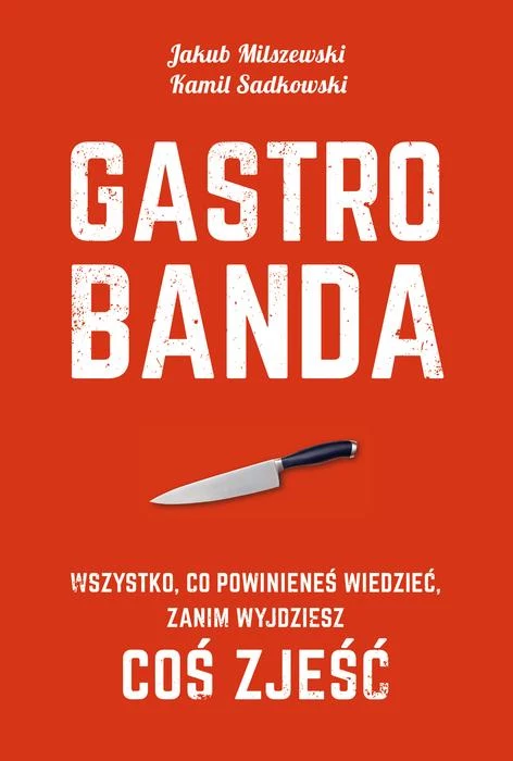 Jakub Milszewski, Kamil Sadkowski, Gastrobanda, wyd. Smak Słowa i Agora