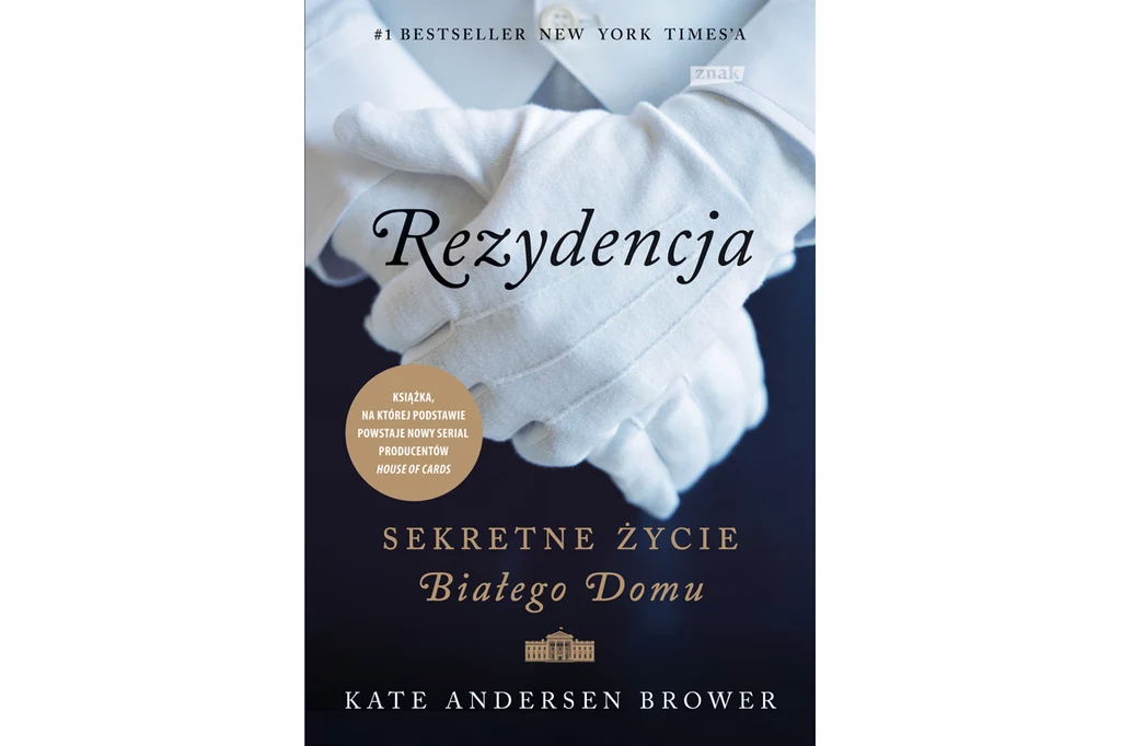 Kate Andersen Brower, "Rezydencja. Sekretne życie Białego Domu"