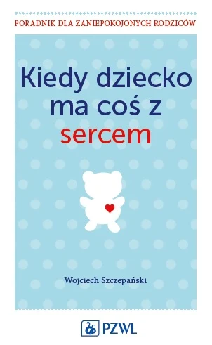 „Kiedy dziecko ma coś z sercem” 