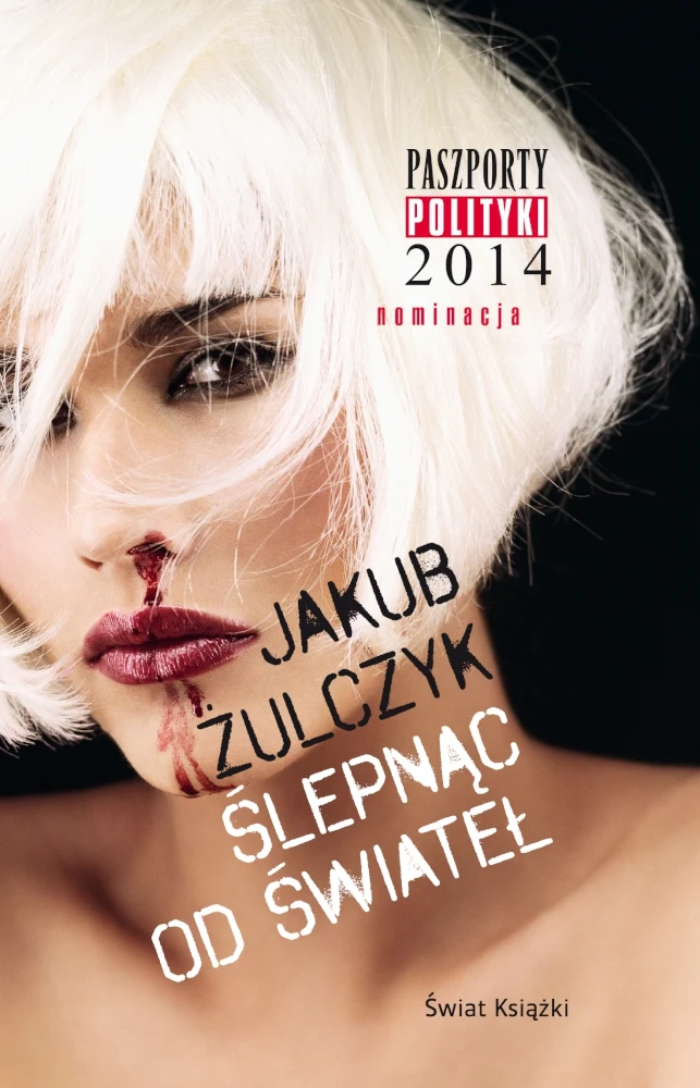 Okładka książki Jakuba Żulczyka "Ślepnąc od świateł"