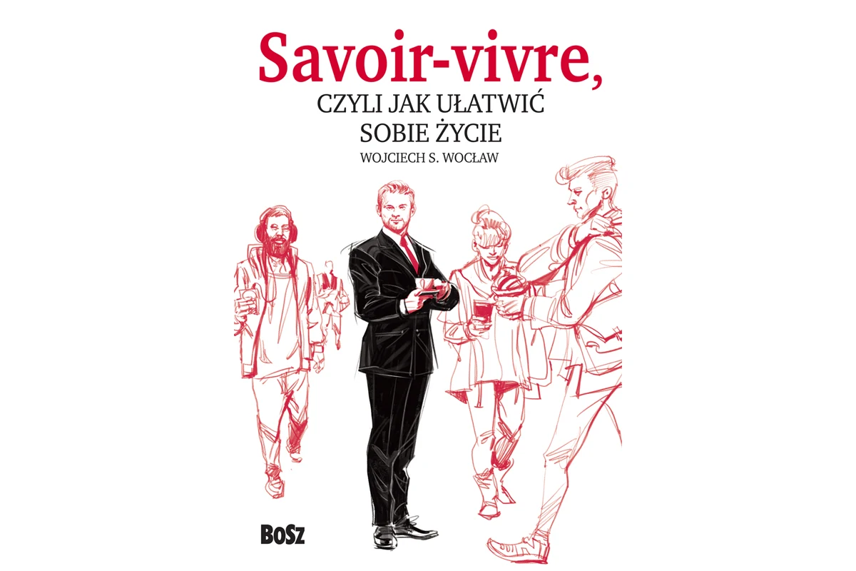 "Savoir-vivre, czyli jak ułatwić sobie życie" "Savoir-vivre, czyli jak ułatwić sobie życie"