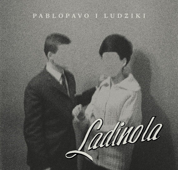 Okładka płyty "Ladinola" Pablopavo i Ludzików