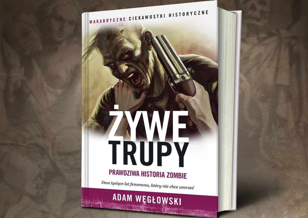 Prawda o zombie jest znacznie bardziej szokująca niż fikcja. Poznasz ją dzięki książce Adama Węgłowskiego "Żywe trupy. Prawdziwa historia zombie"