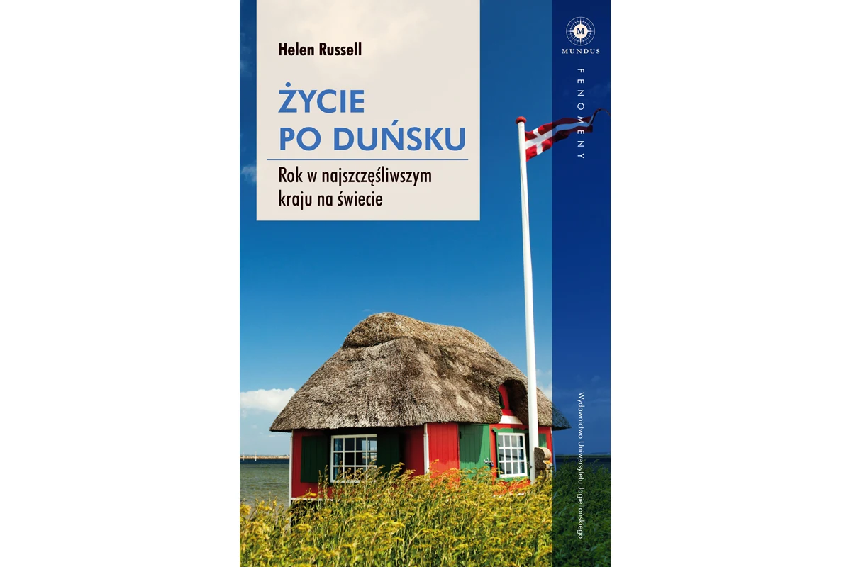 Życie po duńsku. Rok w najszczęśliwszym kraju na świecie Życie po duńsku. Rok w najszczęśliwszym kraju na świecie