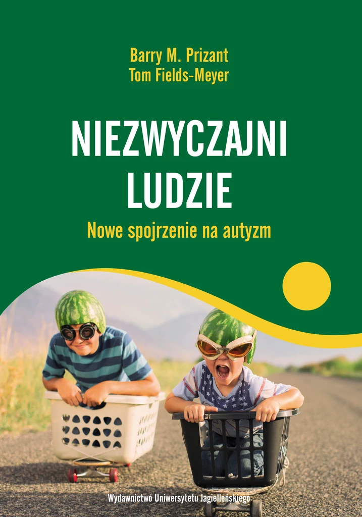 Barry M. Prizant i Tom Fields-Meyer "Niezwyczajni ludzie. Nowe spojrzenie na autyzm" 