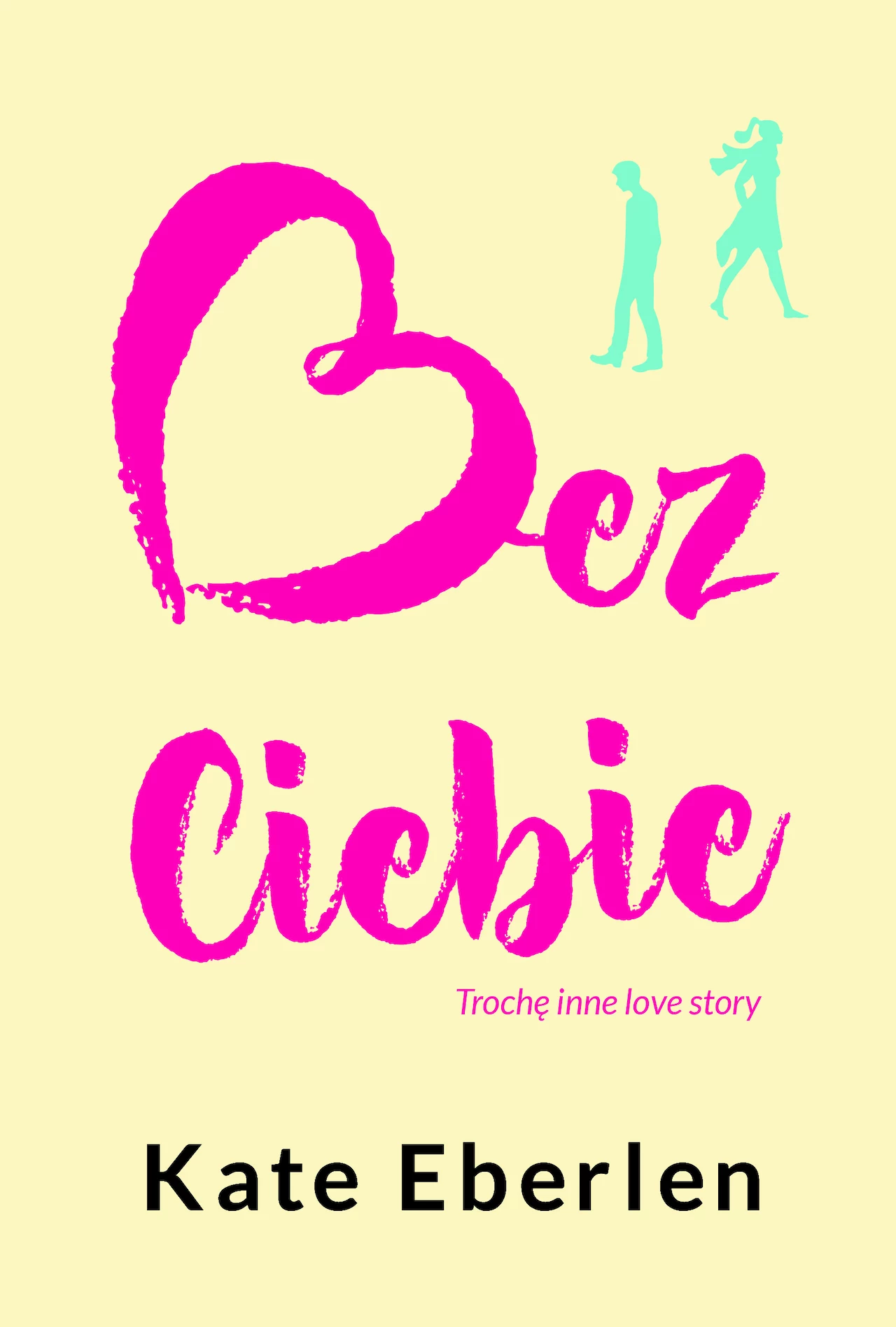 Bez Ciebie, Kate Eberlen Bez Ciebie, Kate Eberlen