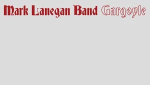 Recenzja Mark Lanegan Band "Gargoyele": Ponurak na urlopie