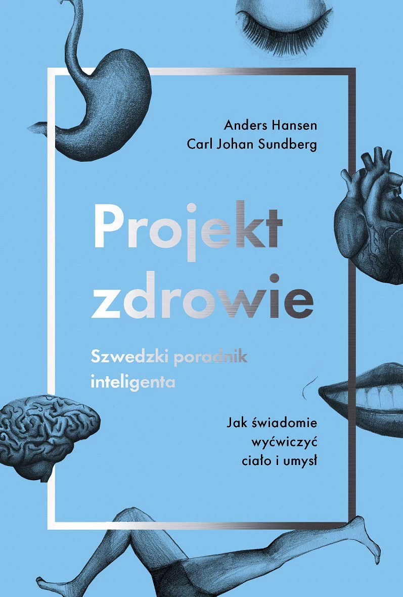 Projekt zdrowie. Szwedzki poradnik inteligenta Projekt zdrowie. Szwedzki poradnik inteligenta
