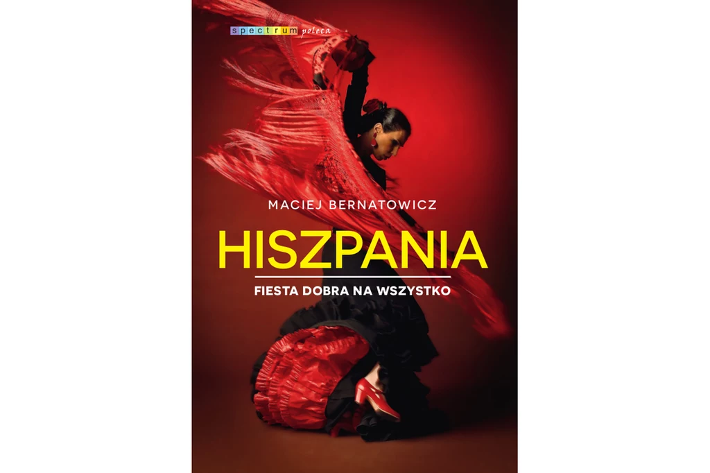 Hiszpania. Fiesta dobra na wszystko