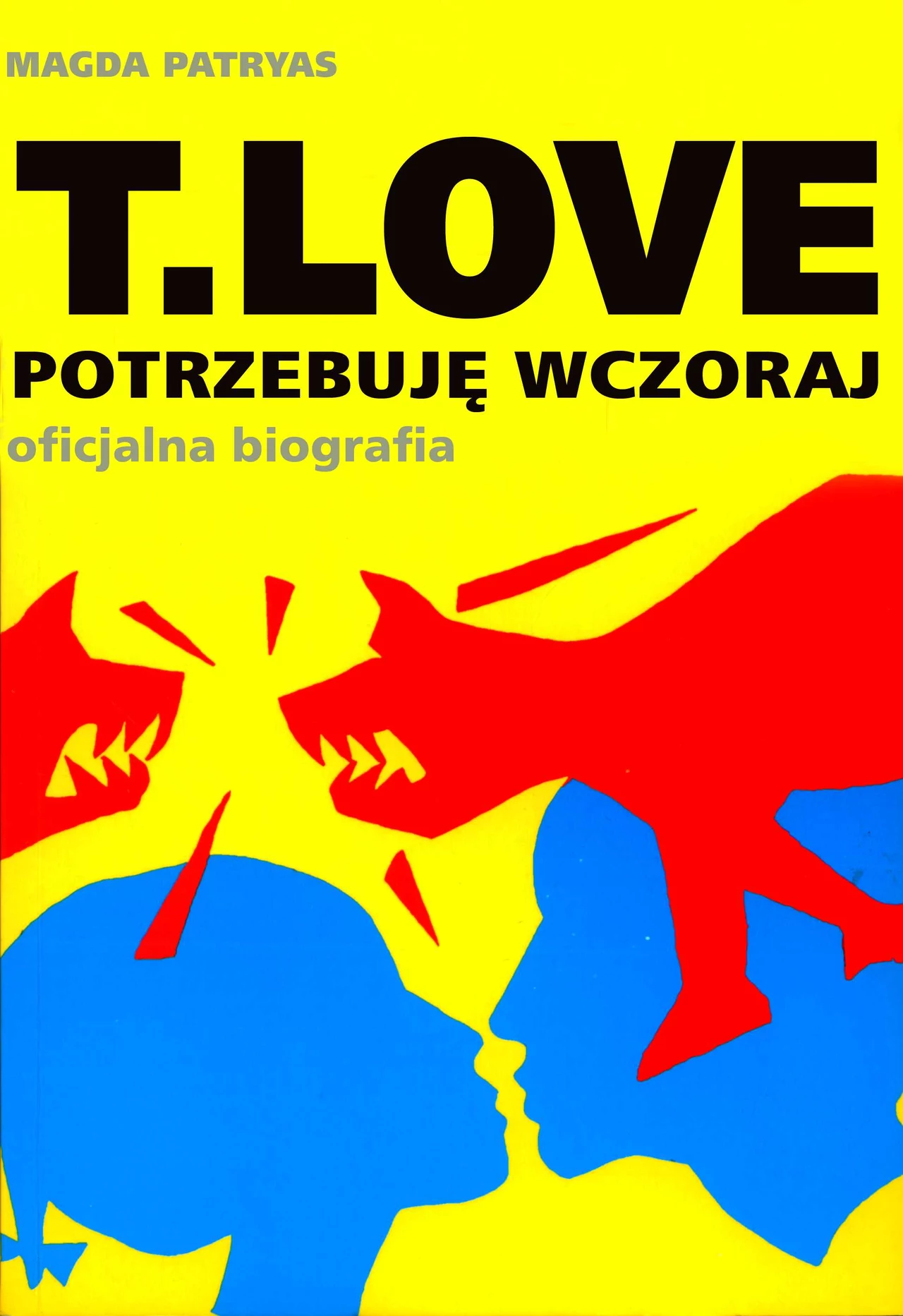 Okładka książki "T.Love. Potrzebuję wczoraj" Magdy Patryas Okładka książki "T.Love. Potrzebuję wczoraj" Magdy Patryas
