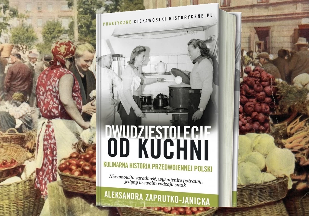 Dzięki „Dwudziestoleciu od kuchni” Aleksandry Zaprutko-Janickiej poznasz kobiecą historię przedwojennej Polski. Kliknij i sprawdź na stronie wydawcy