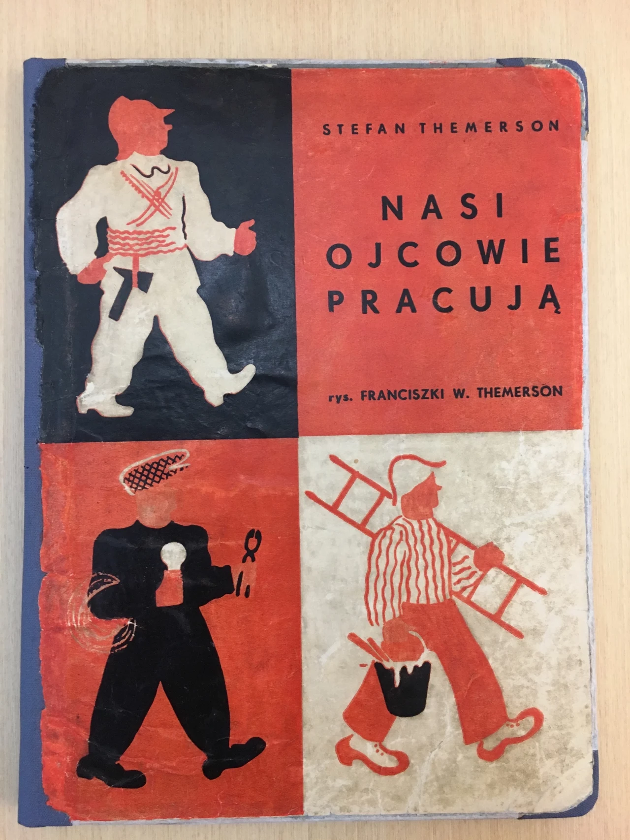 Stefan Themerson, Nasi ojcowie pracują, il. Franciszka Themerson, okładka, Warszawa 1933, Muzeum Książki Dziecięcej — Biblioteka Publiczna m.st. Warszawy Stefan Themerson, Nasi ojcowie pracują, il. Franciszka Themerson, okładka, Warszawa 1933, Muzeum Książki Dziecięcej — Biblioteka Publiczna m.st. Warszawy