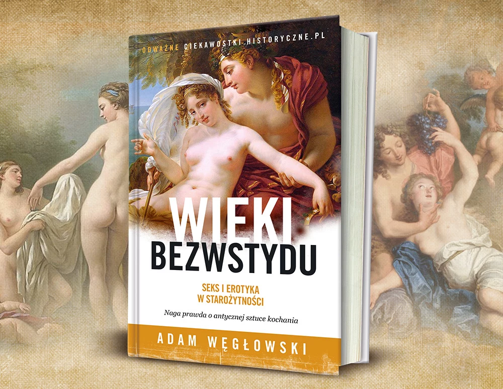 Antyczna sztuka kochania w książce Adama Węgłowskiego pt. „Wieki bezwstydu”. Kliknij i kup z rabatem w księgarni wydawcy.