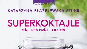 Superkoktajle dla zdrowia i urody, Katarzyna Błażejewska-Stuhr 