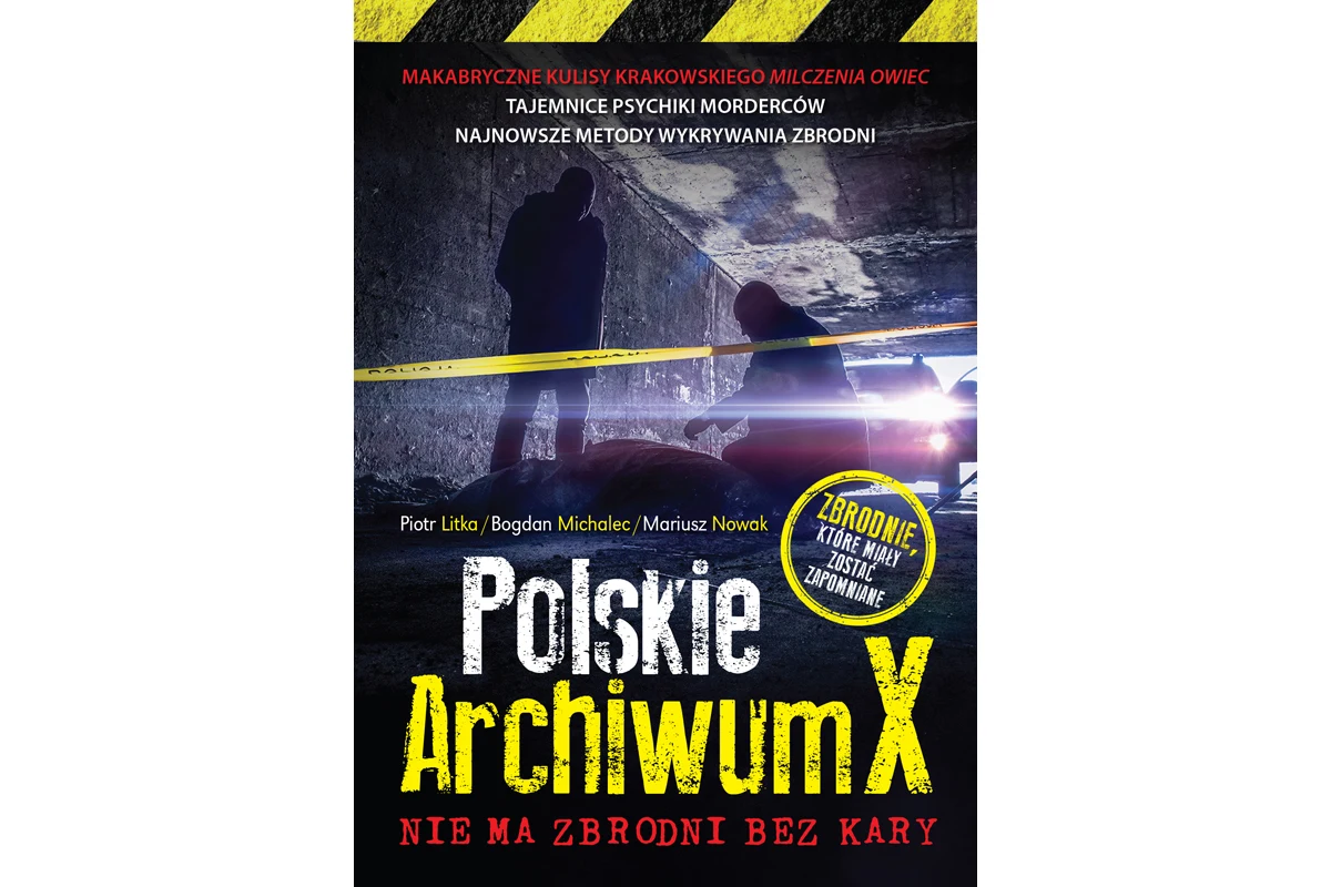"Polskie Archiwum X. Nie ma zbrodni bez kary" "Polskie Archiwum X. Nie ma zbrodni bez kary"