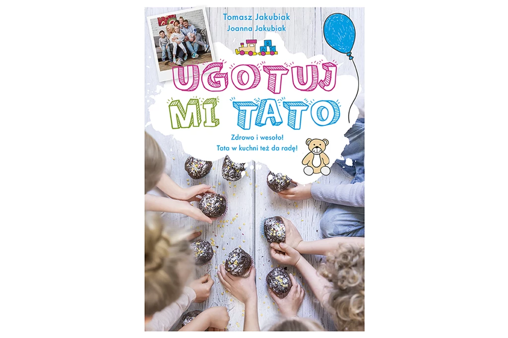 "Ugotuj mi tato" Tomasza Jakubiaka i Joanny Jakubiak