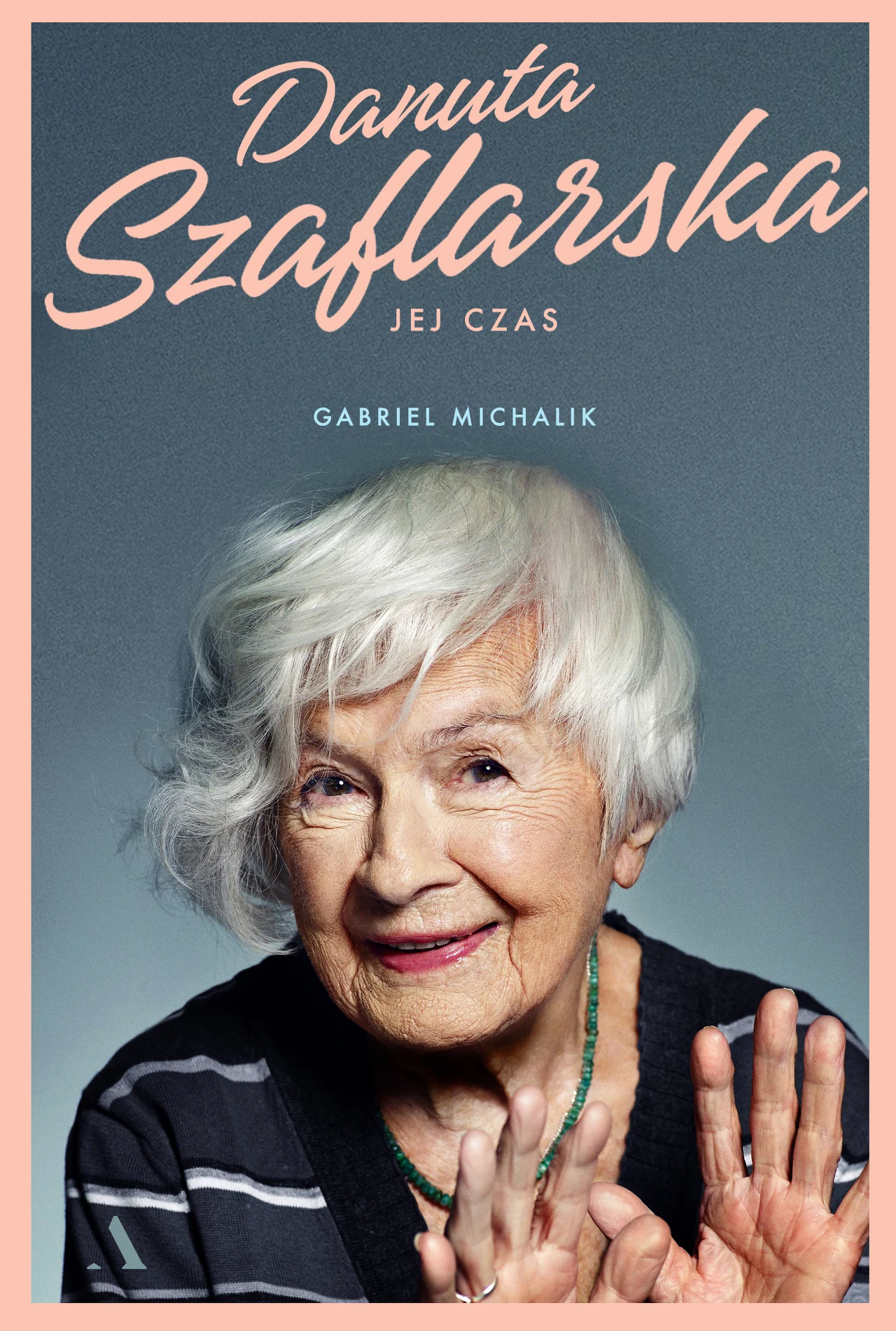 Okładka książki "Danuta Szaflarska: Jej czas"