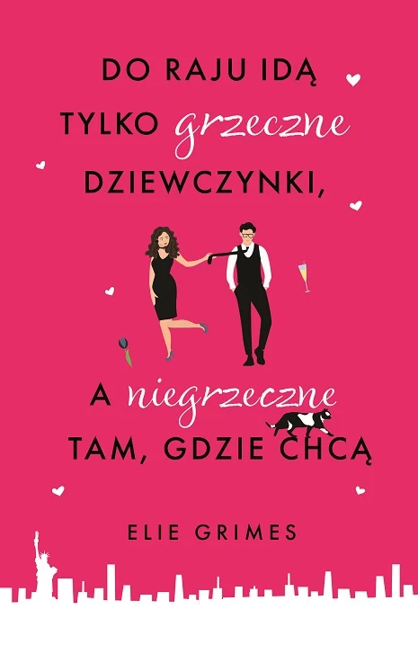 "Do raju idą tylko grzeczne dziewczynki, a niegrzeczne tam gdzie chcą"