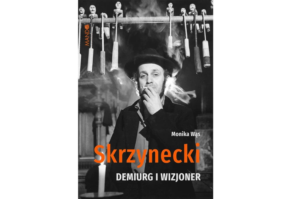 Monika Wąs,  "Skrzynecki. Demiurg i wizjoner"