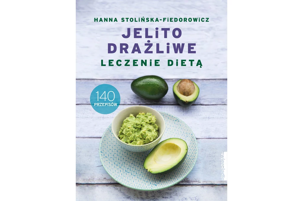 Jelito drażliwe. Leczenie dietą. 140 przepisów