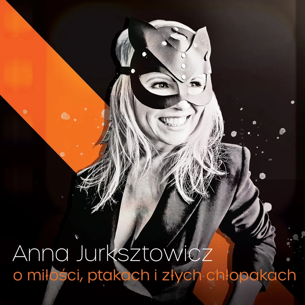 Anna Jurksztowicz "O miłości, ptakach i złych chłopkach"