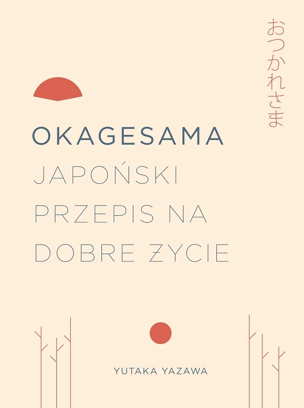 Okagesama. Japoński przepis na dobre życie 