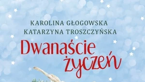 "12 życzeń", Karolina Głogowska i Katarzyna Troszczyńska